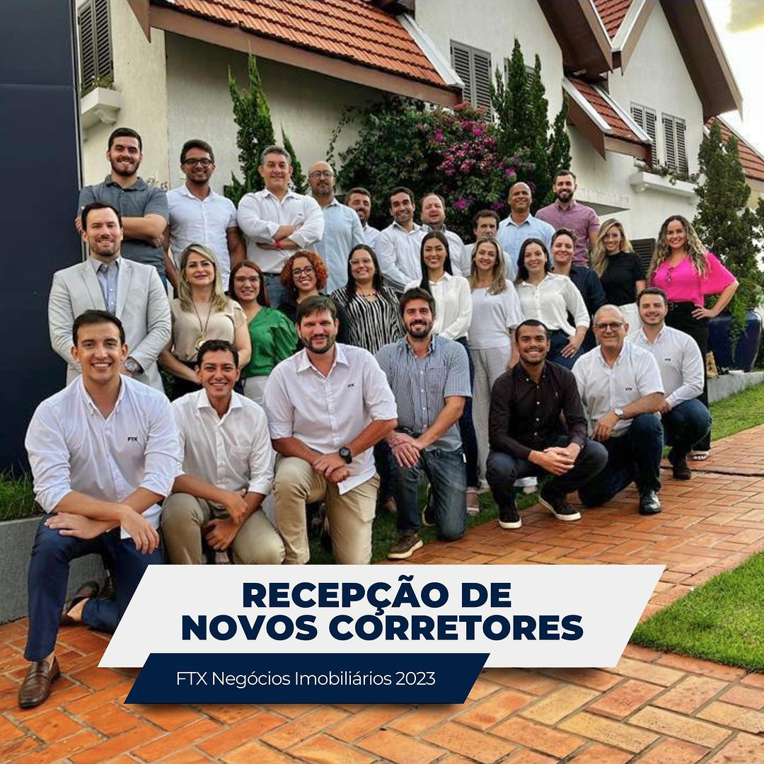 Recepção dos novos corretores da equipe comercial da FTX Negócios Imobiliários Recepção dos novos corretores da equipe comercial da FTX Negócios Imobiliários