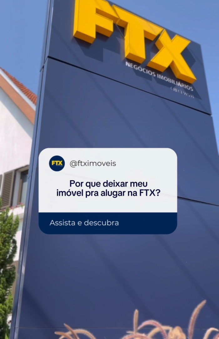 Por que deixar meu imóvel para alugar na FTX?